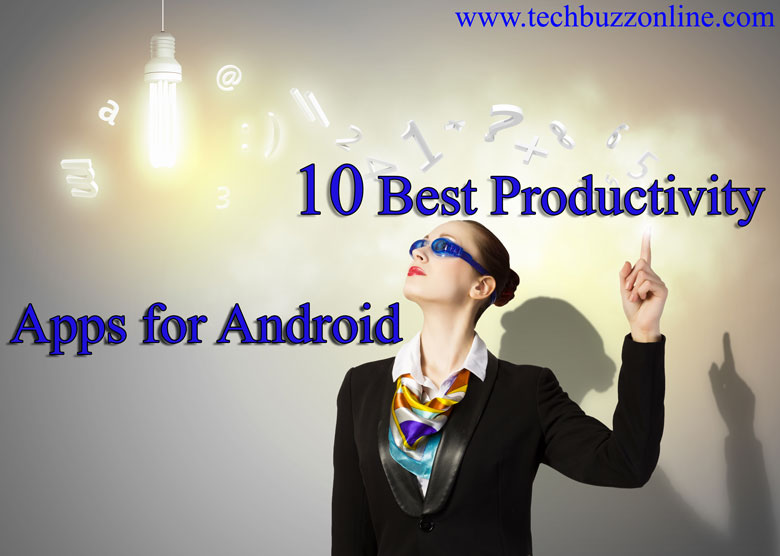 10 Best Productivity Apps for Android 10 Best Productivity Apps for Android