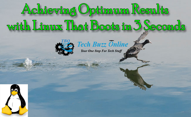 Achieving Optimum Results with Linux That Boots in 3 Seconds Achieving Optimum Results with Linux That Boots in 3 Seconds