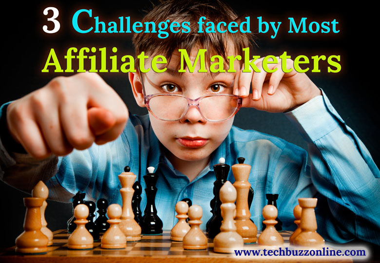 3 Challenges faced by Most Affiliate Marketers 3 Challenges faced by Most Affiliate Marketers