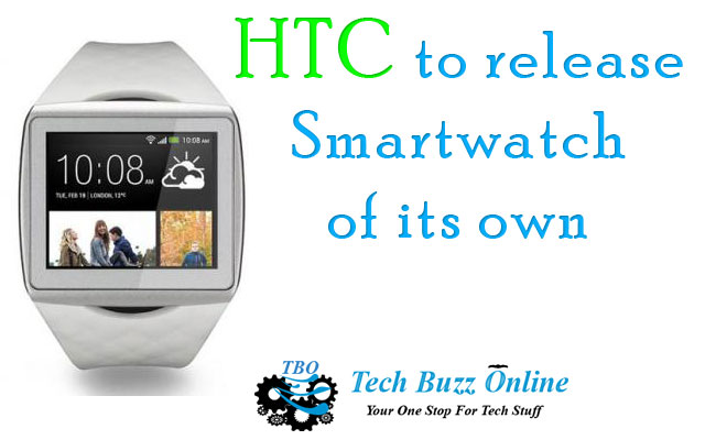 HTC to release Smartwatch of its own HTC to release Smartwatch of its own