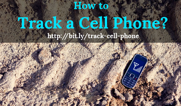 How to Track a Cell Phone? How to Track a Cell Phone?