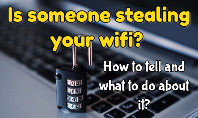 How to tell if someone is stealing your wifi and what to do about it? How to tell if someone is stealing your wifi and what to do about it?