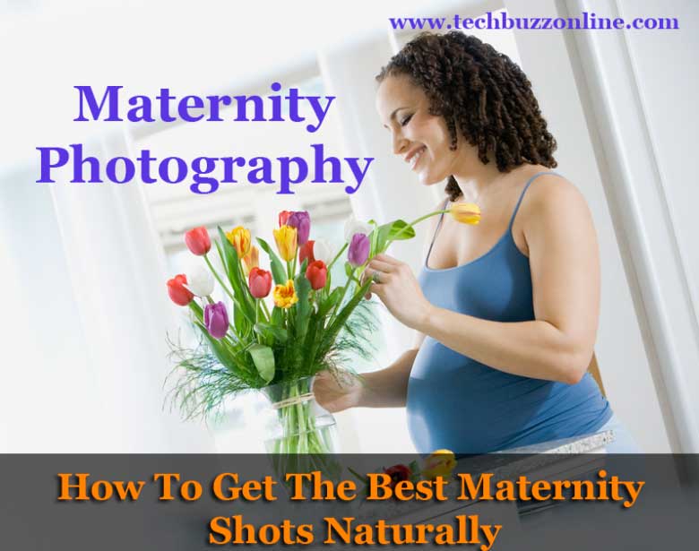 Maternity Photography: How To Get The Best Maternity Shots Naturally Maternity Photography: How To Get The Best Maternity Shots Naturally