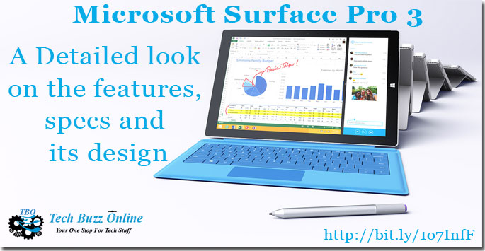 Microsoft Surface Pro 3 - A Detailed look on the features, specs and its design Microsoft Surface Pro 3 - A Detailed look on the features, specs and its design