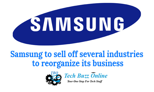 Samsung to sell off several industries to reorganize its business Samsung to sell off several industries to reorganize its business