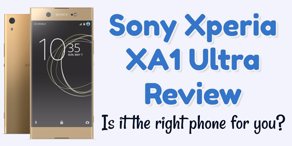 Sony Xperia XA1 Ultra Review Sony Xperia XA1 Ultra Review