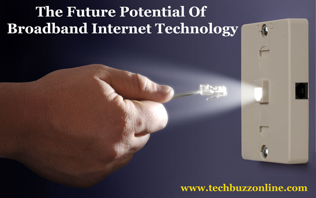The Future Potential Of Broadband Internet Technology The Future Potential Of Broadband Internet Technology