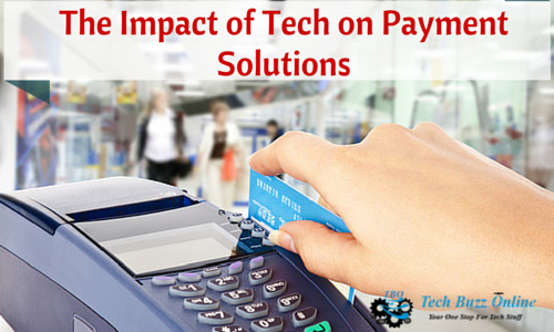 The Impact of Tech on Payment Solutions The Impact of Tech on Payment Solutions