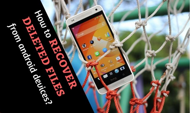 Tutorial to recover deleted files from android devices Tutorial to recover deleted files from android devices