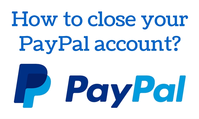 How to close your PayPal account? How to close your PayPal account?